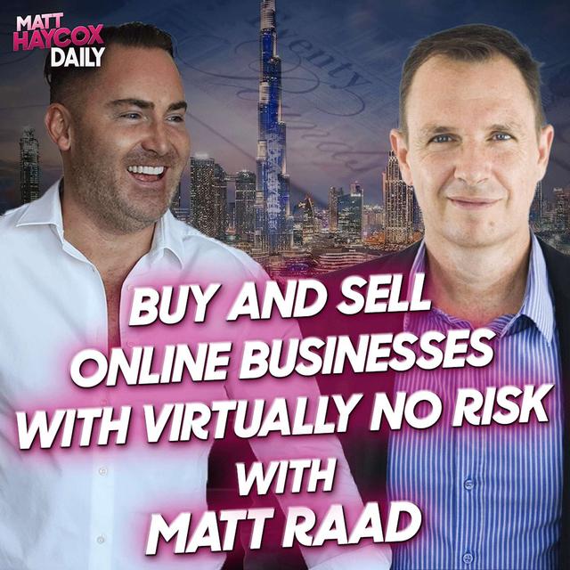 Buy and Sell Online Businesses with Virtually No Risk! with Matt Raad - podcast episode cover
