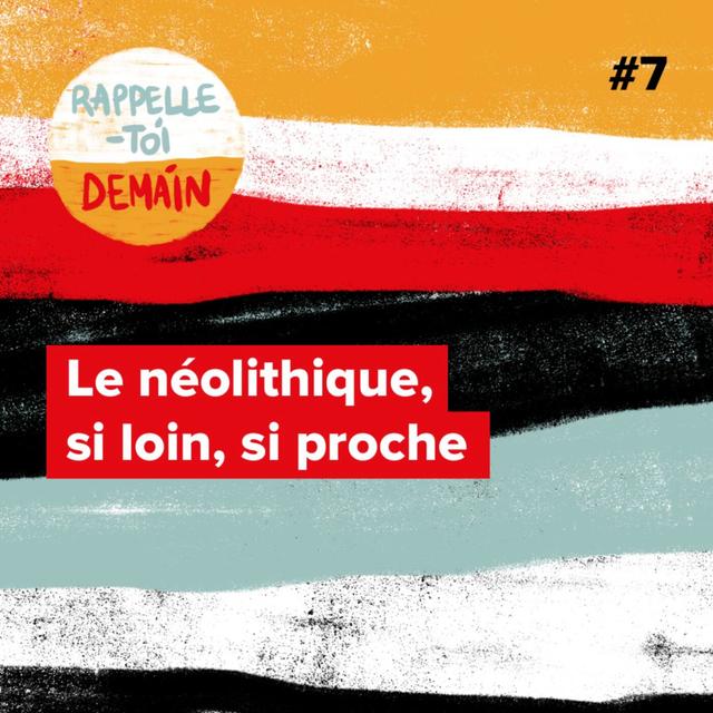 Le néolithique, si loin, si proche - podcast episode cover