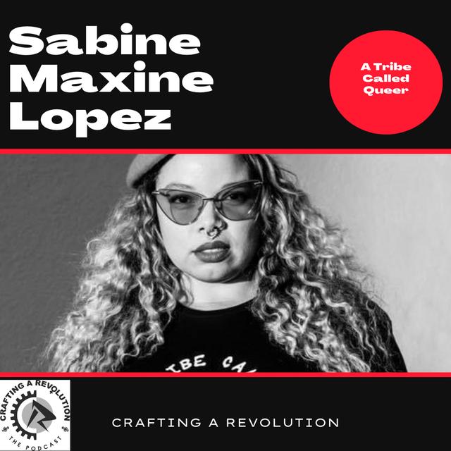 Episode 250 - Sabine Maxine Lopez of "A Tribe Called Queer" - podcast episode cover