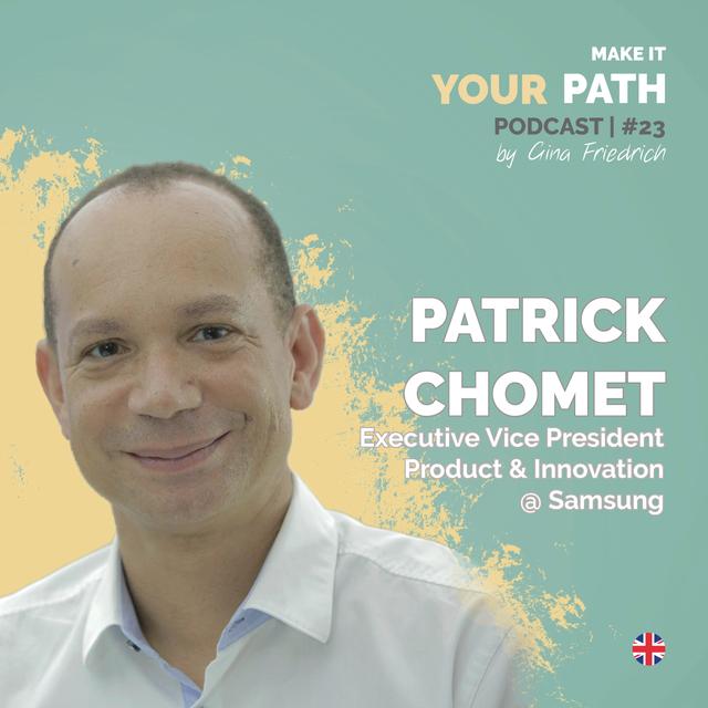 #23 Patrick Chomet | For about 25 years, a lot of my career moves have been driven by opportunity - podcast episode cover