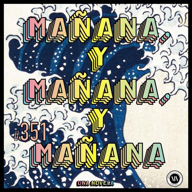 Mañana y mañana y mañana - podcast episode cover