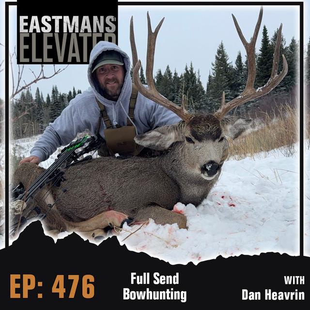 Episode 476: Full Send Bowhunting With Dan Heavrin - podcast episode cover