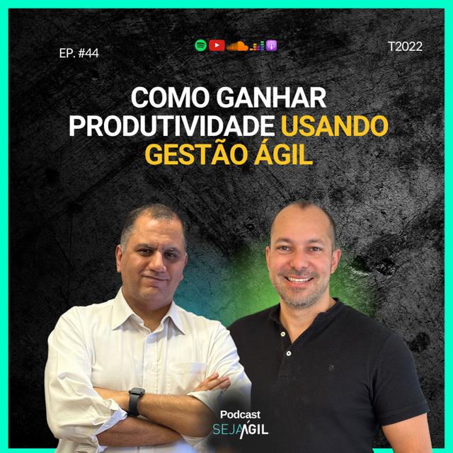 COMO TER MAIS PRODUTIVIDADE COM GESTÃO ÁGIL - TEMP 22 EP44 - podcast episode cover