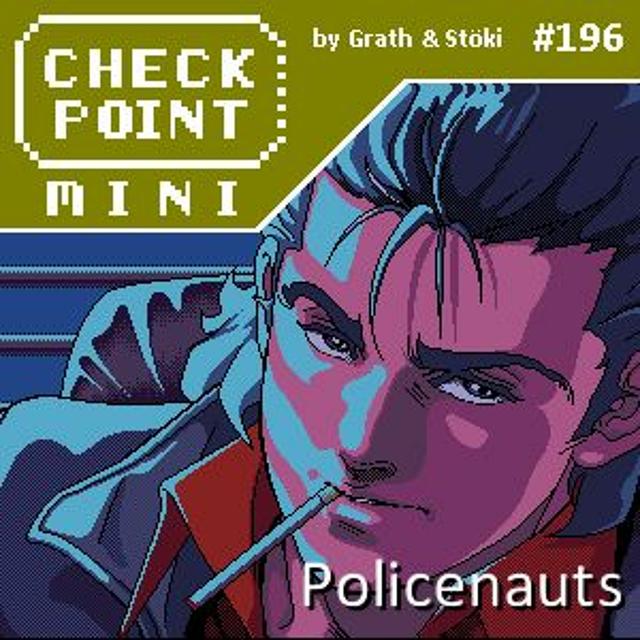 Checkpoint Mini #196 - Policenauts - podcast episode cover