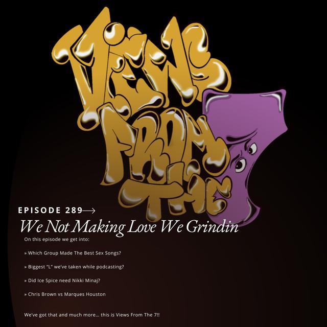 Ep 289: We Not Making Love We Grindin - podcast episode cover