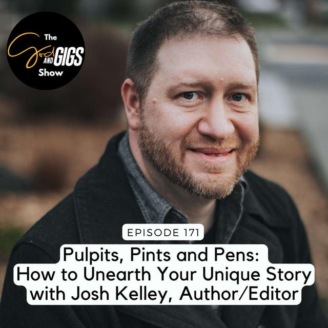 Pulpits, Pints and Pens: How to Unearth Your Unique Story with Josh Kelley, Author/Editor - podcast episode cover
