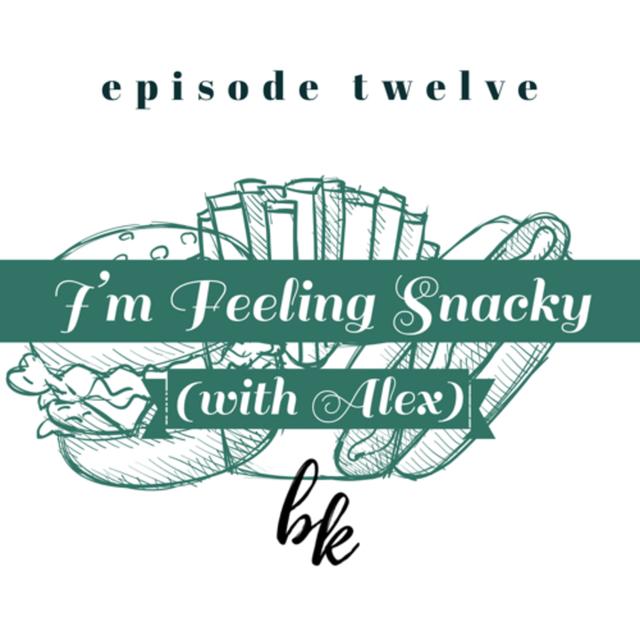 Ep. 12 — I'm Feeling Snacky (with Alex) - podcast episode cover
