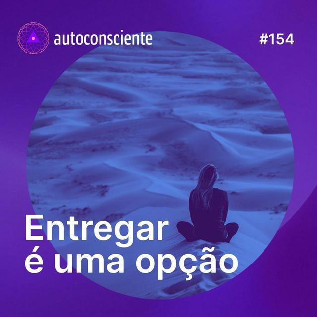 154. Entregar é uma opção - podcast episode cover