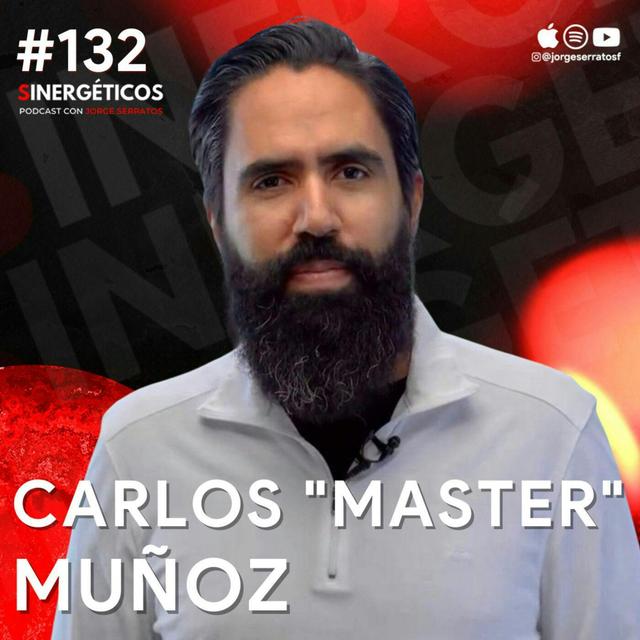 Sinergéticos #132 | Soy un FRACASADO EXISTOSO | Carlos "Master" Muñoz - podcast episode cover