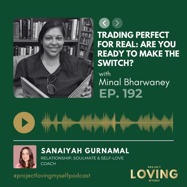 192: Trading Perfect for Real: Are You Ready to Make the Switch? with Minal Bharwaney - podcast episode cover