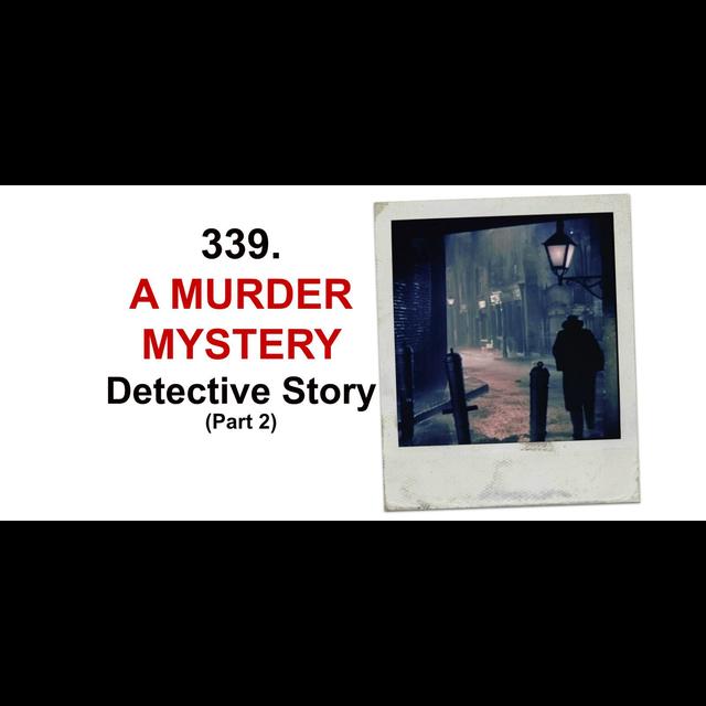 339. A Murder Mystery Detective Story (Part 2 of 2) Text Adventure - podcast episode cover