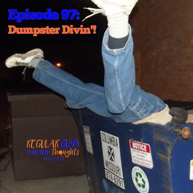 S2: Ep. 97: Dumpster Divin’!!! - podcast episode cover