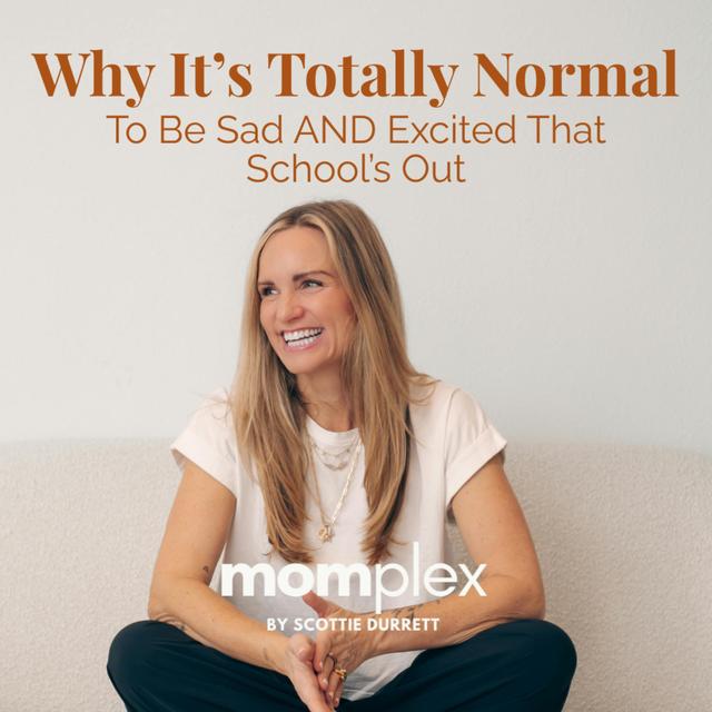 Why It’s Totally Normal to Be Sad AND Excited That School’s Out - podcast episode cover