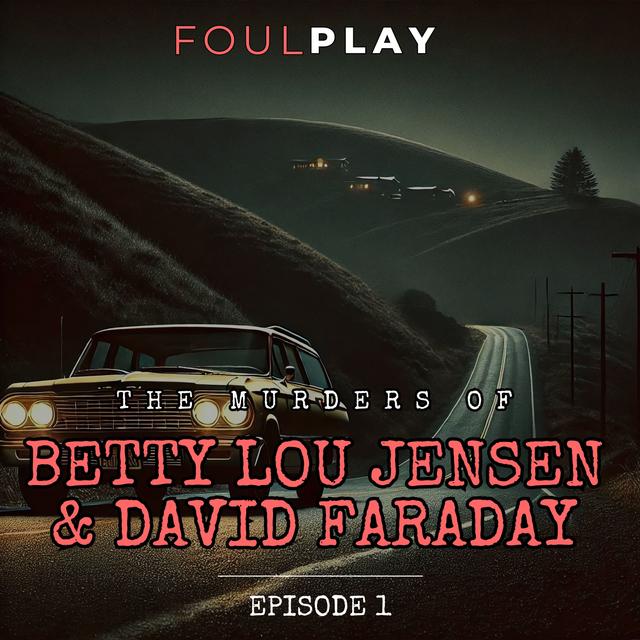 1: The Murders of Betty Lou Jensen & David Faraday - podcast episode cover