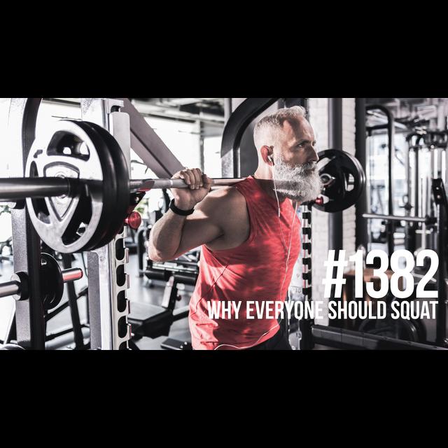 1382: Why Everyone Should Squat - podcast episode cover