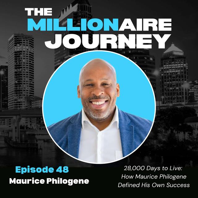 28,000 Days to Live: How Maurice Philogene Defined His Own Success - podcast episode cover