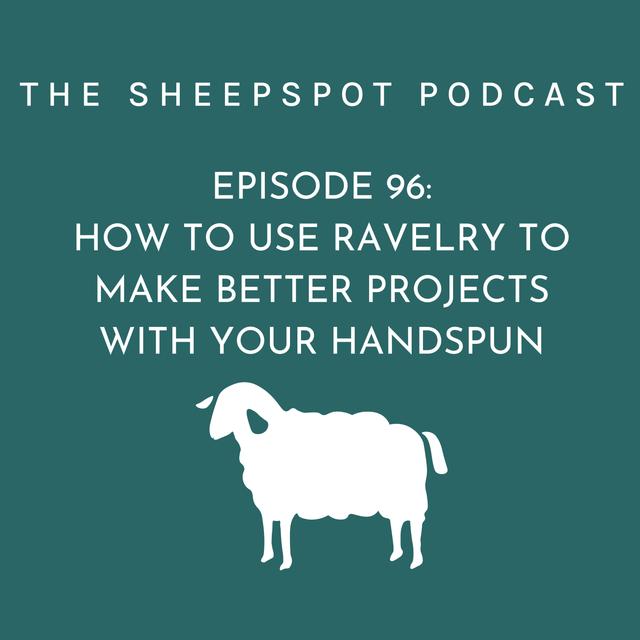 Episode 96: How to Use Ravelry to Make Better Projects with Your Handspun - podcast episode cover