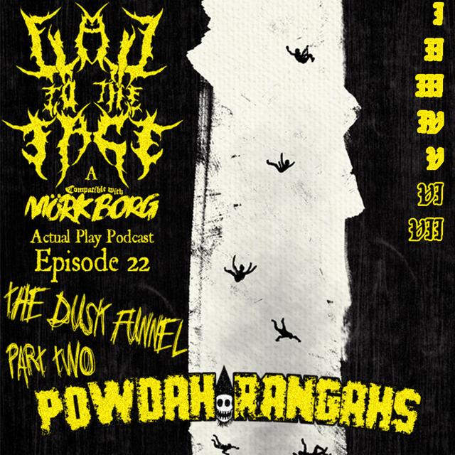 Episode 22: The Dusk Funnel Part 2: Powdah Rangahs - podcast episode cover