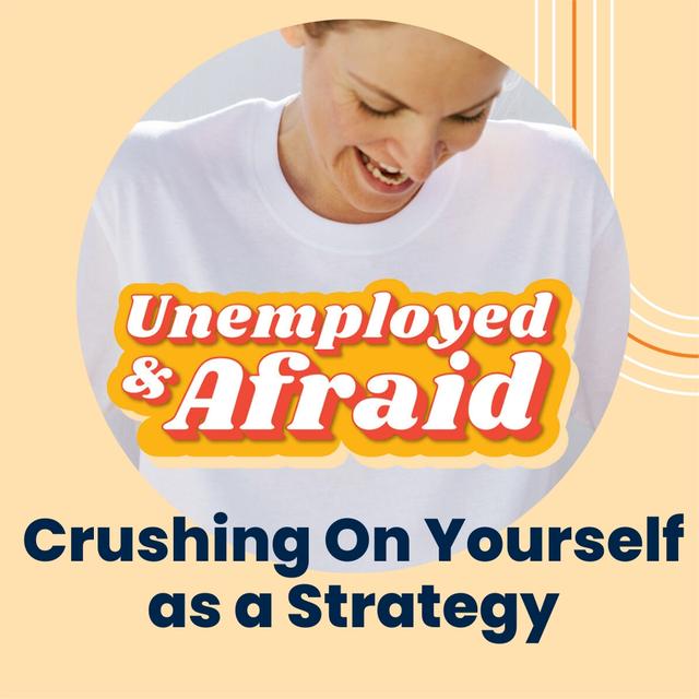 Crushing On Yourself as a Strategy - podcast episode cover