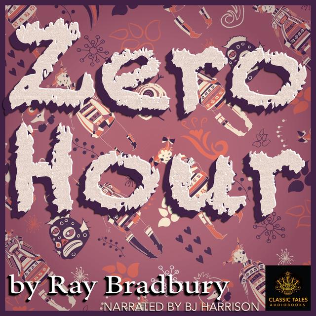 Ep. 730, Zero Hour, by Ray Bradbury - podcast episode cover