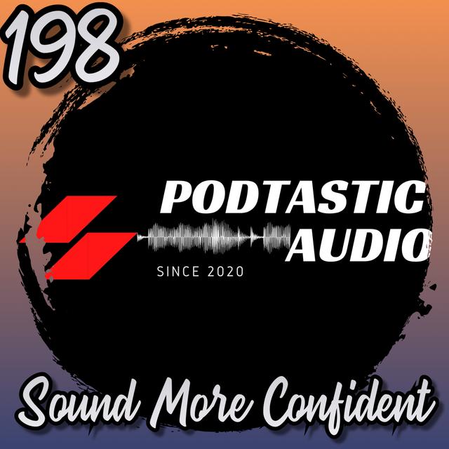 198 | Overcoming Mic Shyness: How to Sound More Confident on Your Podcast - podcast episode cover