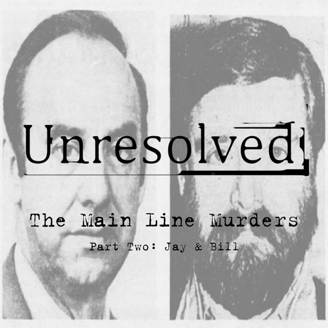 The Main Line Murders (Part Two: Jay & Bill) - podcast episode cover