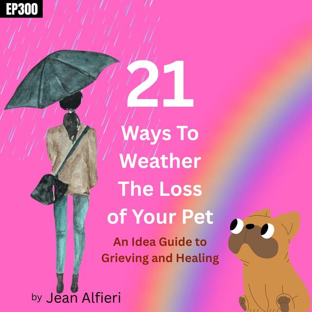 21 Ways To Understanding Pet Loss - podcast episode cover