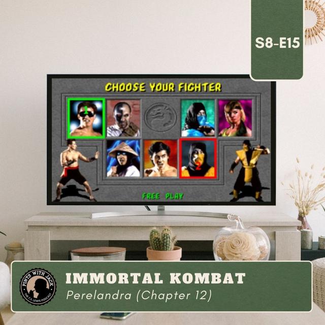 S8E15 – Perelandra – Chapter 12: “Immortal Kombat” - podcast episode cover