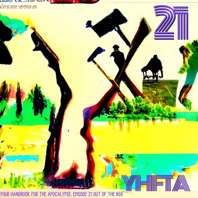 Your Handbook For The Apocalypse 21: Out Of The Box - podcast episode cover