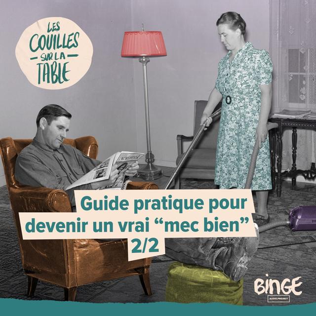 Guide pratique pour devenir un vrai “mec bien” | 2/2 - podcast episode cover