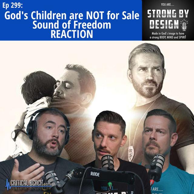 Ep 299 God's Children are NOT for Sale - Sound of Freedom Reaction - podcast episode cover