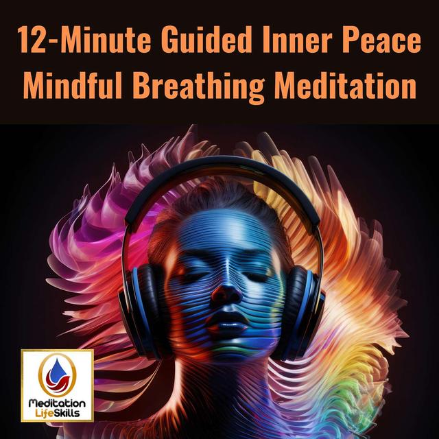 12-Minute Guided Inner Peace Mindful Breathing Meditation - podcast episode cover