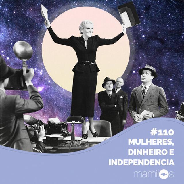 #110 - Mulheres, dinheiro e independência - podcast episode cover