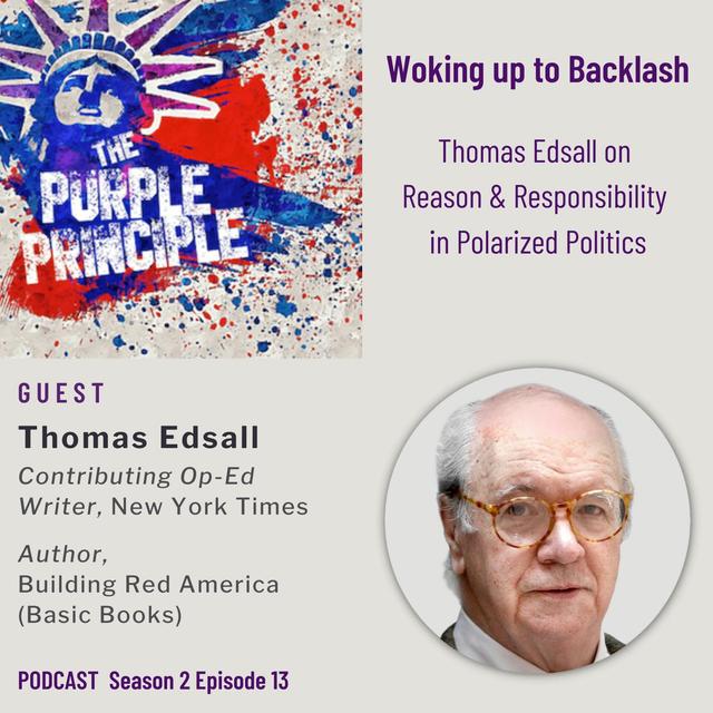 Woking up to Backlash: New York Times Contributing Writer Thomas Edsall on Reason & Responsibility in Polarized Politics - podcast episode cover