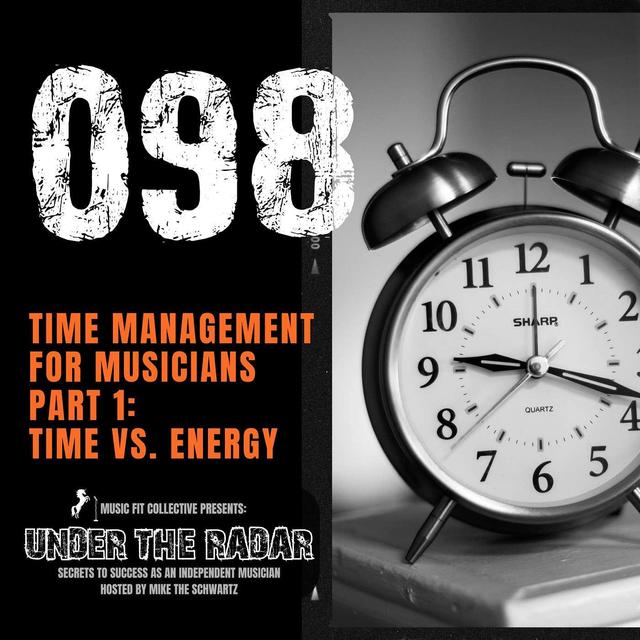 098 | Time Management for Musicians Part 1: Time vs. Energy - podcast episode cover