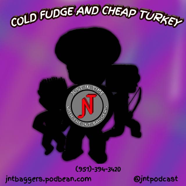 Cold Fudge and Cheap Turkey - podcast episode cover