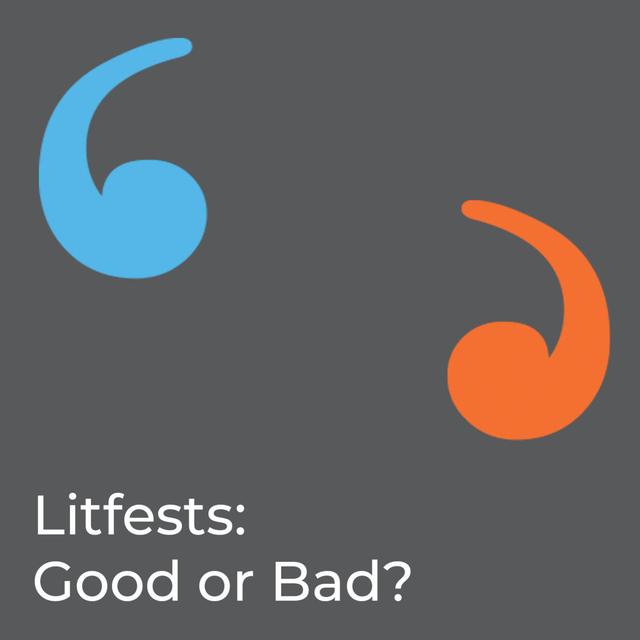 Litfests: Good or Bad? - podcast episode cover