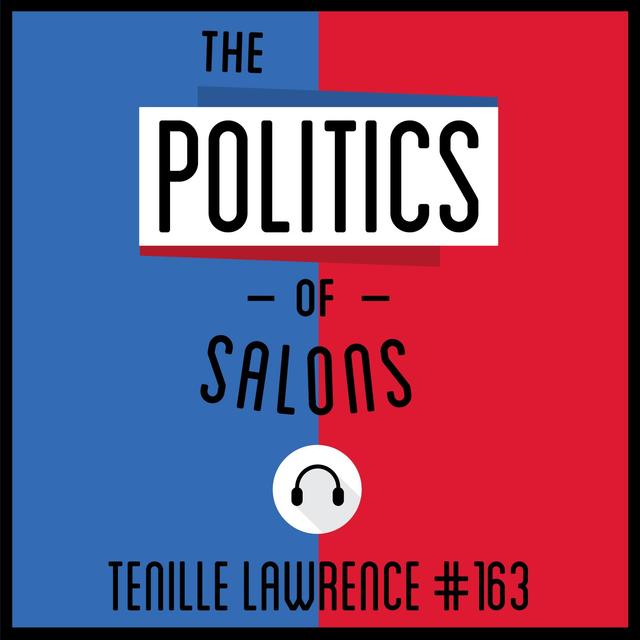 163: The Politics of Salons - Tenille Lawrence - podcast episode cover
