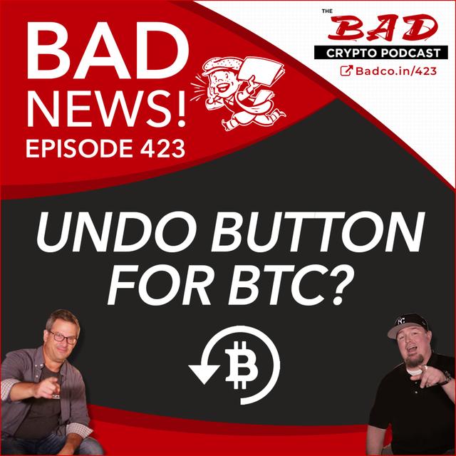 Undo Button for Bitcoin? - 423 - podcast episode cover