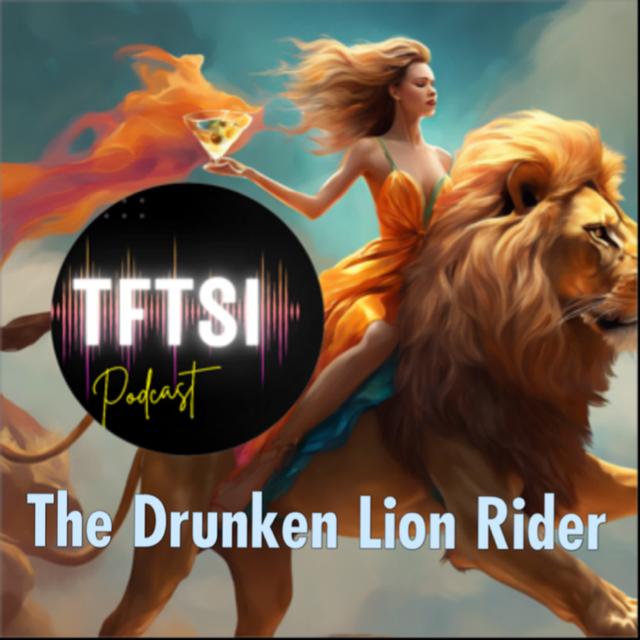 The Drunken Lion Rider - podcast episode cover