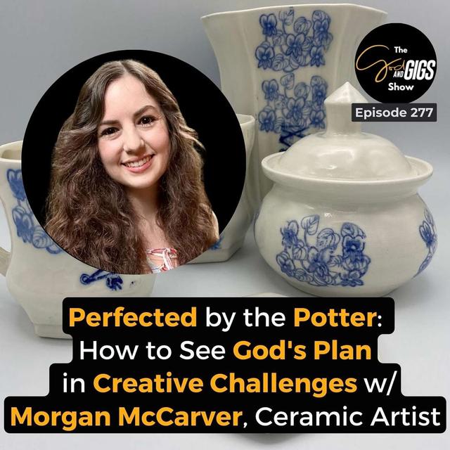 Perfected by the Potter: How to See God's Plan in Your Creative Challenges w/ Morgan McCarver, Ceramic Artist - podcast episode cover