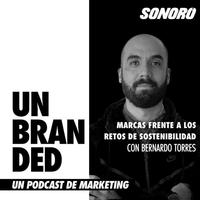 Marcas frente a los retos de sostenibilidad, con Bernardo Torres - podcast episode cover