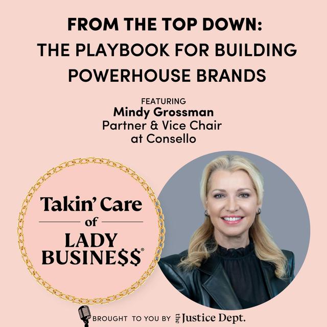 S3Ep102: From the Top Down: The Playbook for Building Powerhouse Brands with Mindy Grossman, Partner & Vice Chair at Consello - podcast episode cover
