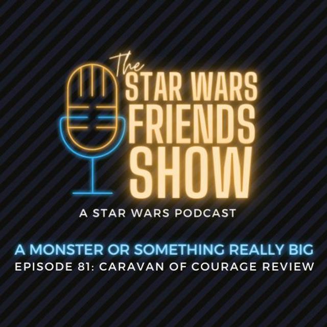 SWF - Episode 81: A Monster or Something Really Big: Caravan of Courage Review - podcast episode cover