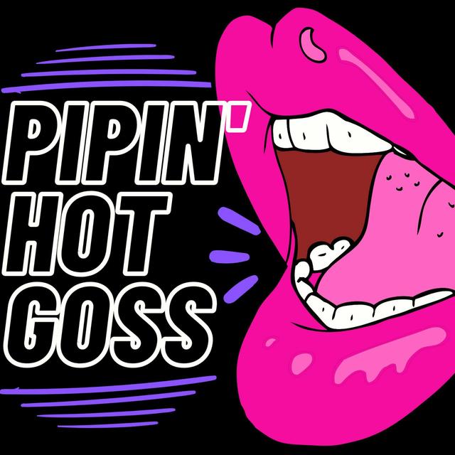 PIPIN' HOT GOSS: Tay's Villain Origin Story - podcast episode cover