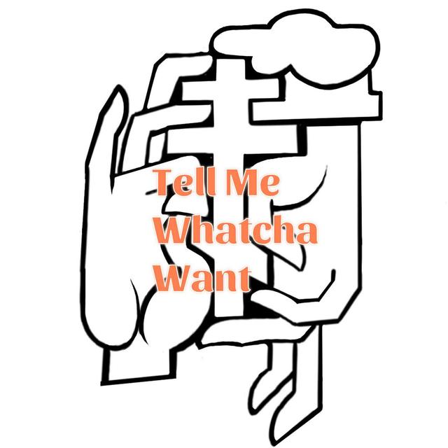 Tell Me Whatcha Want - podcast episode cover