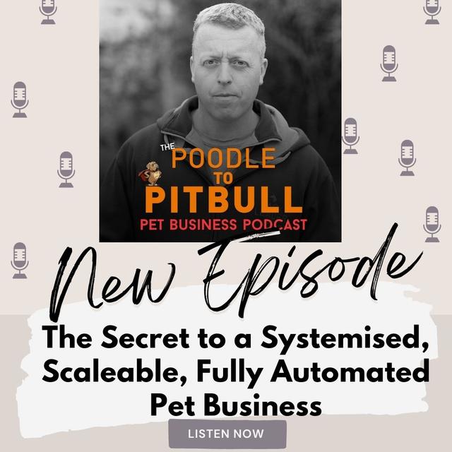 Episode 351: The Secret to a Systemized, Scaleable, Fully Automated Pet Business - podcast episode cover