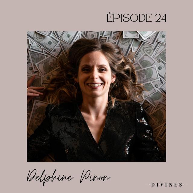 EP#24 - Delphine PINON, celle qui nous invite à libérer notre relation à l'argent - podcast episode cover