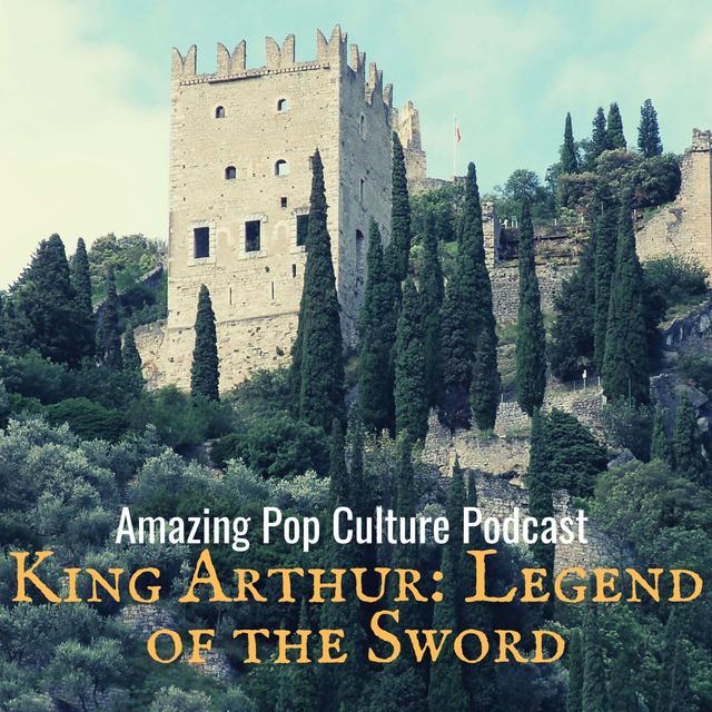 King Arthur: Legend of the Sword - podcast episode cover