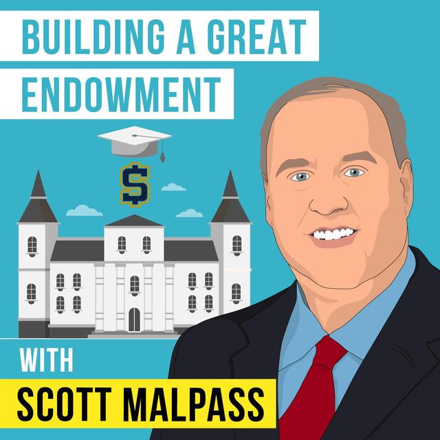 Scott Malpass - Building a Great Endowment - [Invest Like the Best, EP. 241] - podcast episode cover